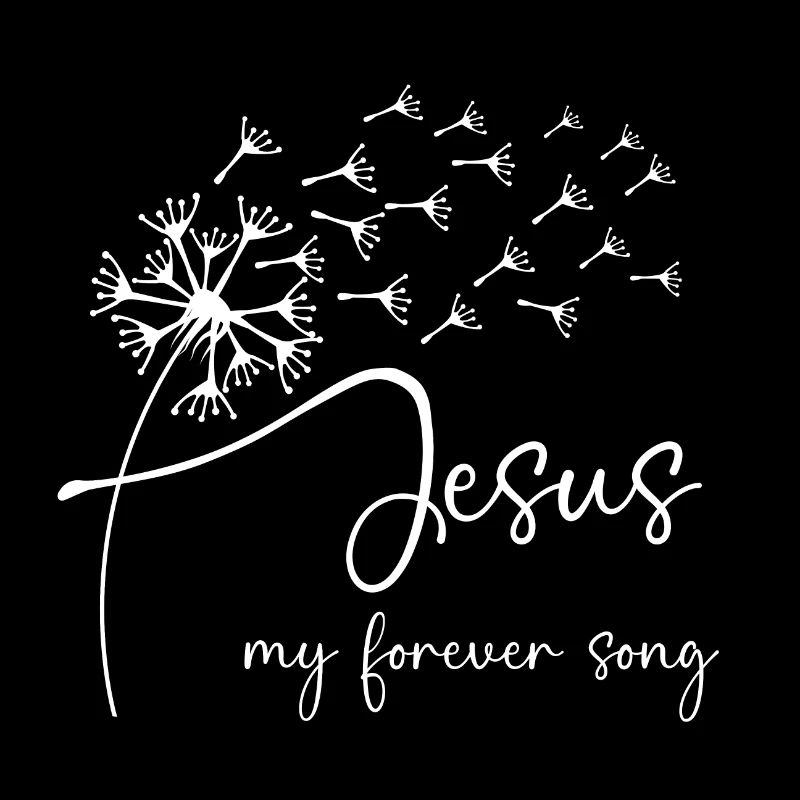 Jesus, my forever song has a chic dandelion