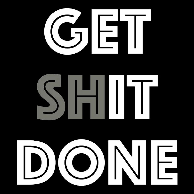 Get it done | funny sayings, success