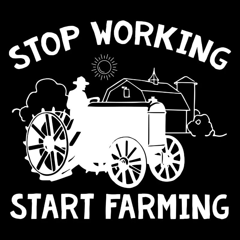 Stop Working Start Farming