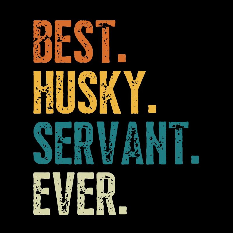 Best Husky Dog Servant Ever Distressed Retro Font