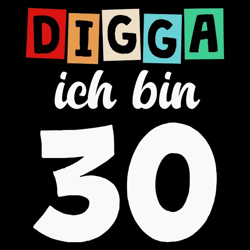 Digga Ich Bin 30 Jahre 30. Geburtstag