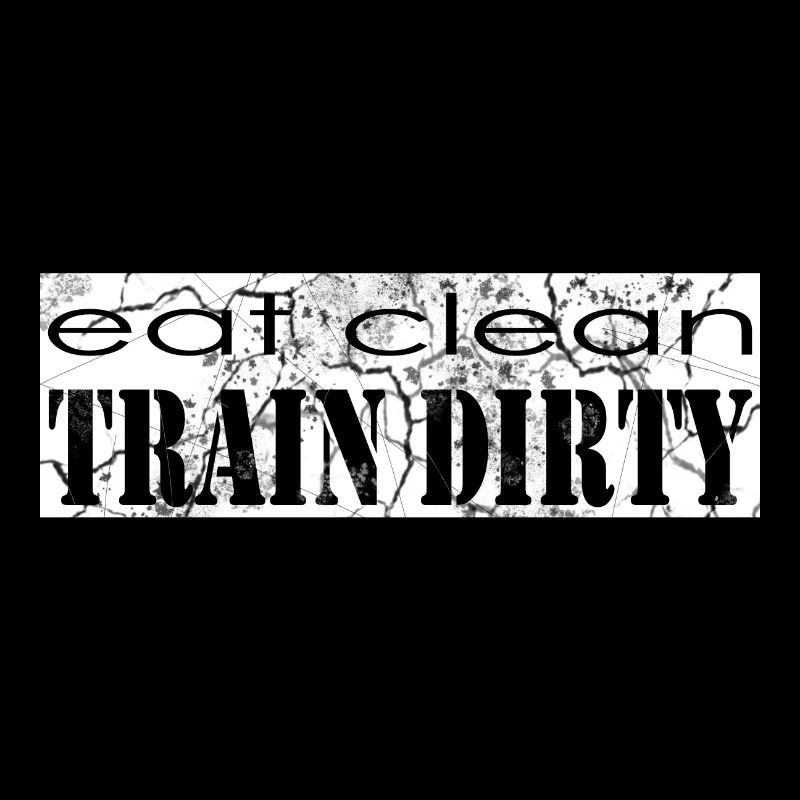 Eat clean train dirty