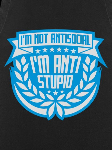 not antisocial anti stupid