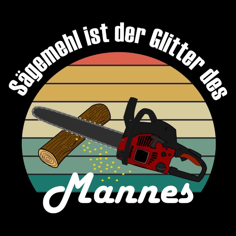 Sägemehl ist der Glitter des Mannes