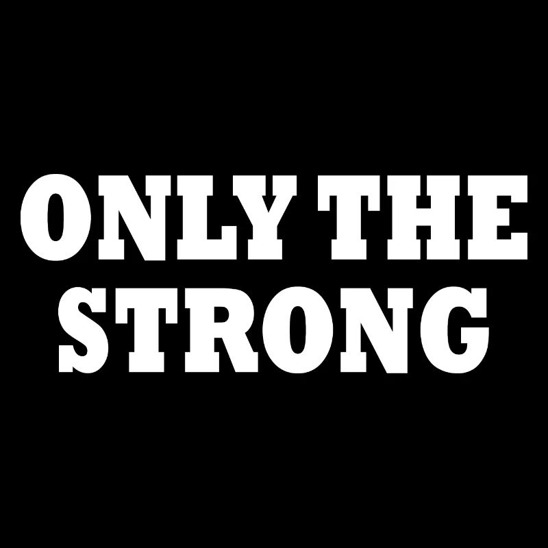 only the strong
