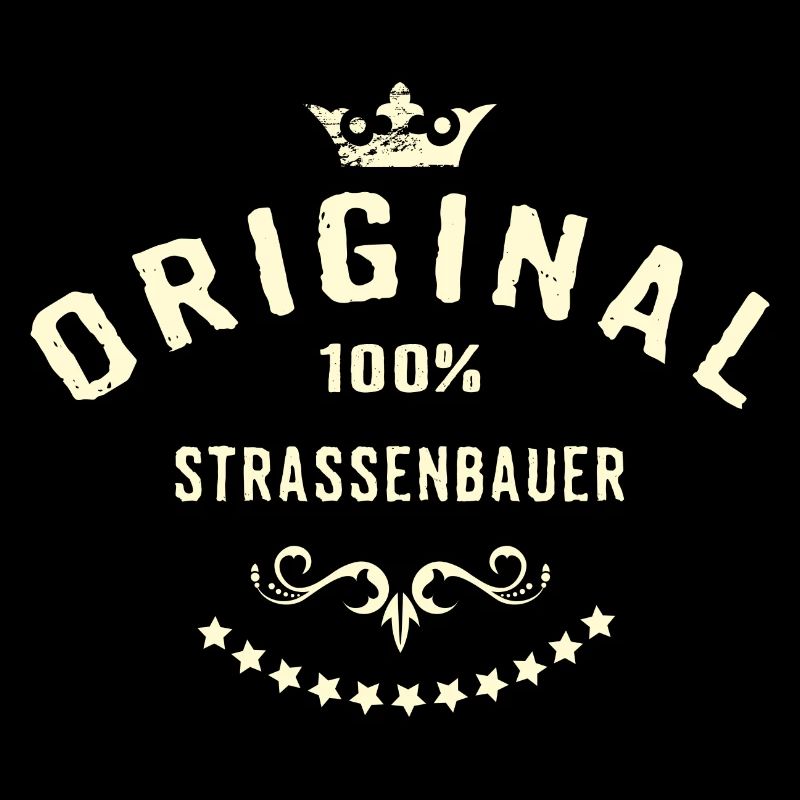 Original 100 Prozent Straßenbauer - RAHMENLOS