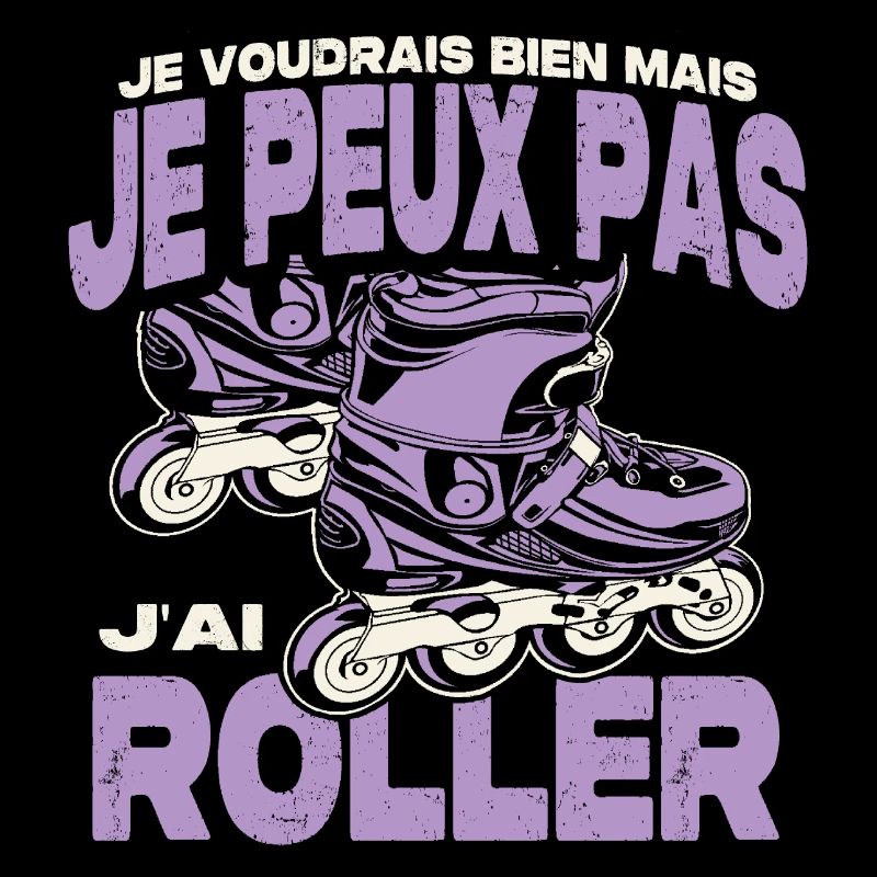 Je peux pas j'ai roller.