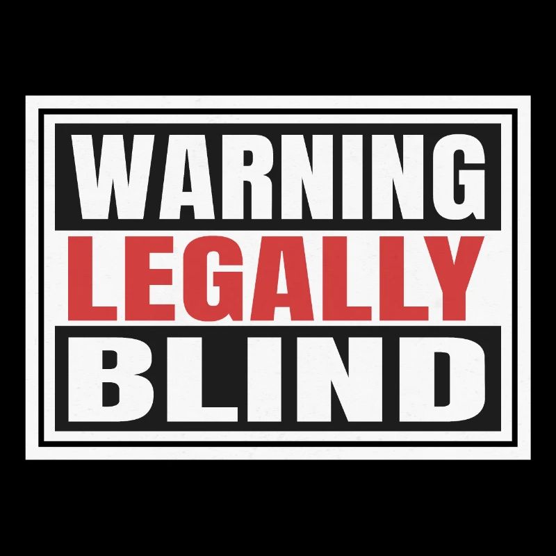 Legally Blind Warning