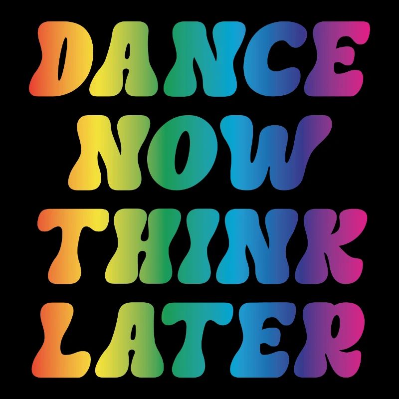 Dance now think later