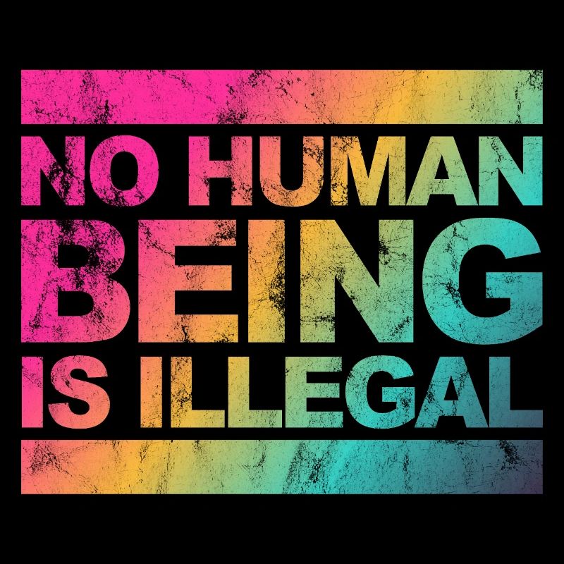 no human is illegal - The Original