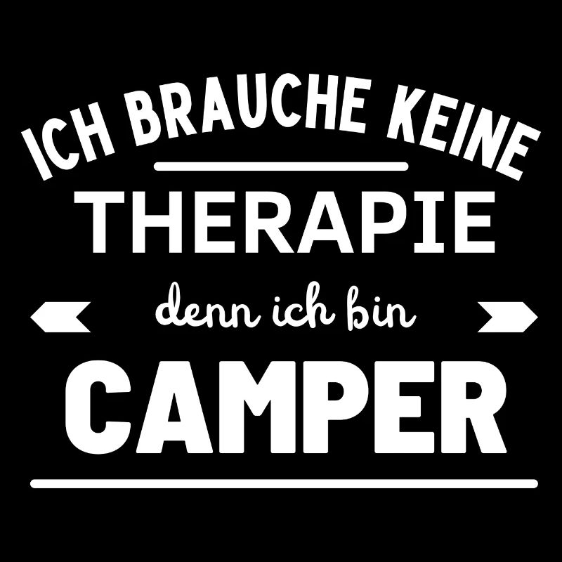 Ich brauche keine Therapie denn ich bin Camper