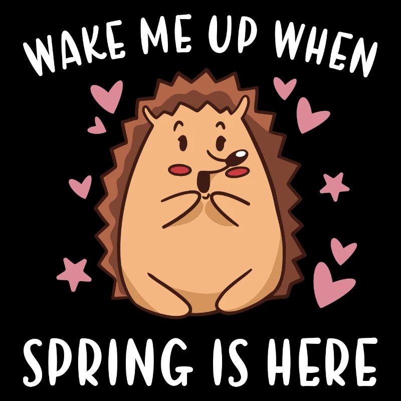 Hedgie Wake Me Up When Spring Is Here Hedgehog