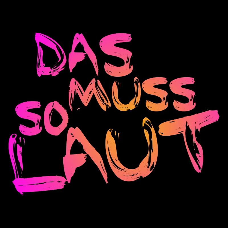 Lustige Sprüche - DAS MUSS SO LAUT