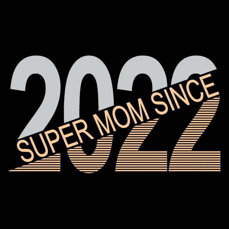 Super mom since 2022
