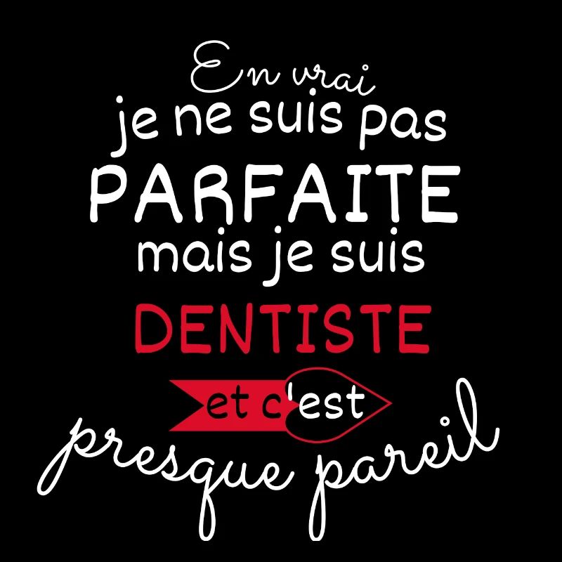Pas parfaite mais Dentise