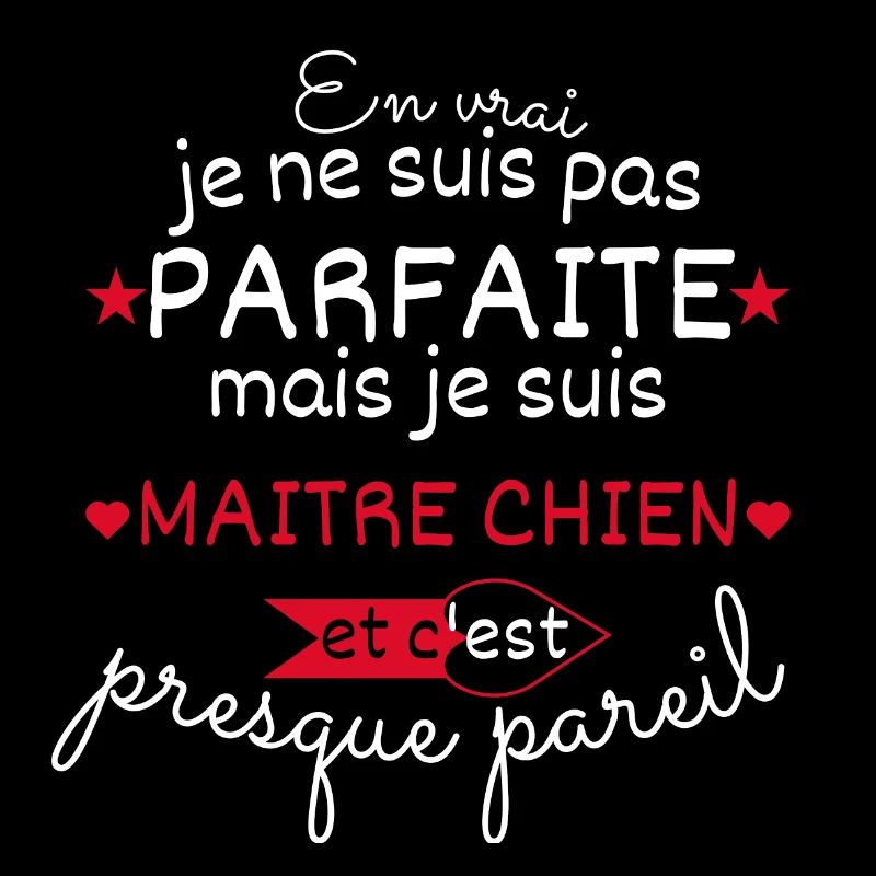 Pas parfaite mais Maitre chien