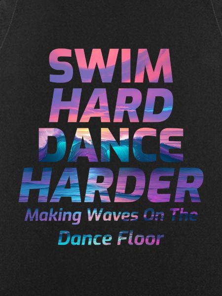 Swim Hard, Dance Harder