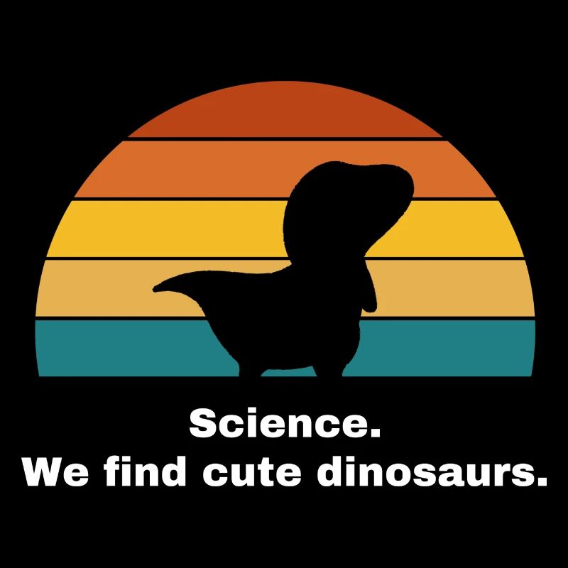 Science. We find cute dinosaurs.