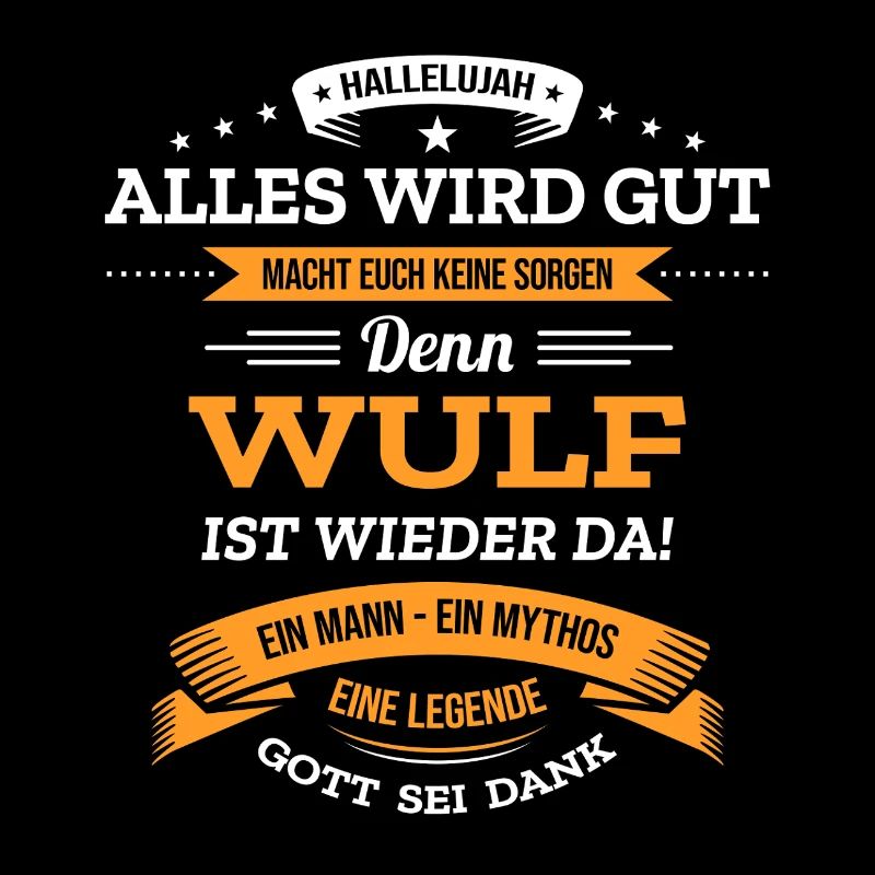 ALLES WIRD GUT, DIE LEGENDE WULF IST DA
