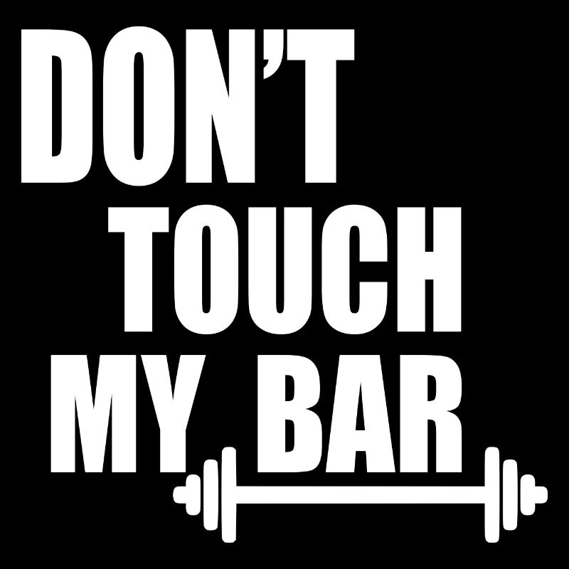dont touch my bar