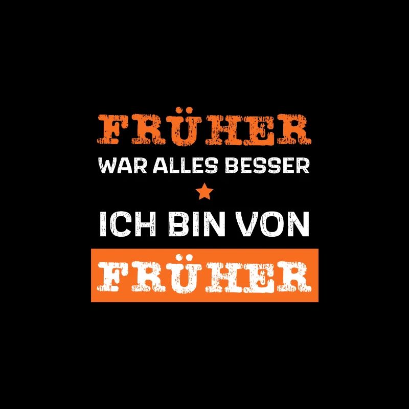 Früher war alles besser - ich bin von früher