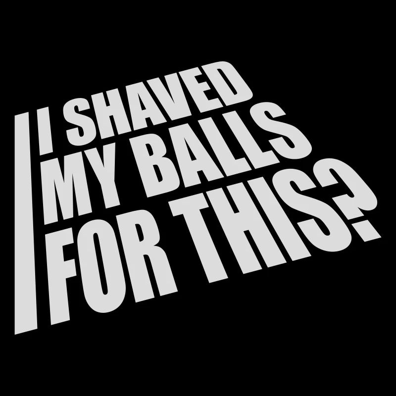 I shaved my balls