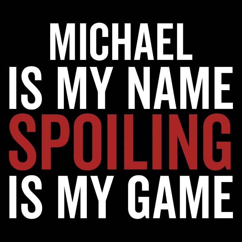 Michael is My Name Spoiling is My Game
