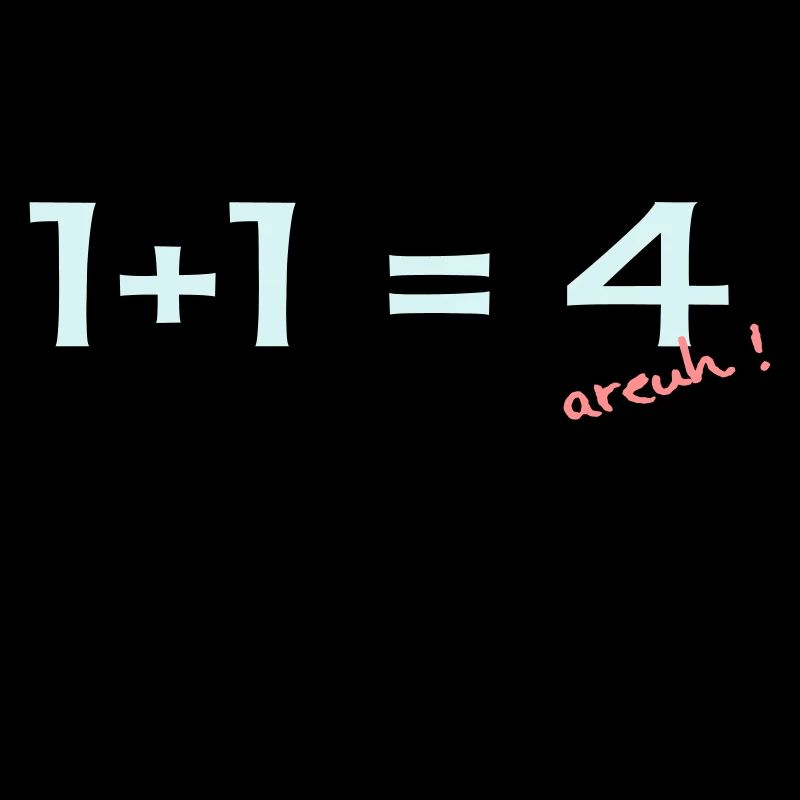 1 + 1 = 4