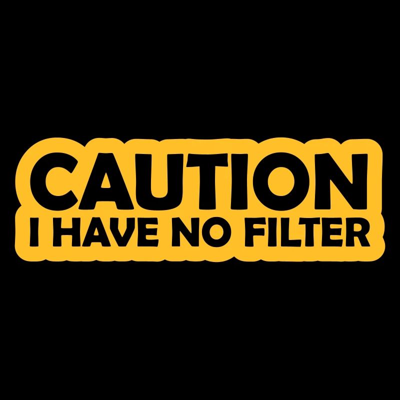 caution no filter Zitat