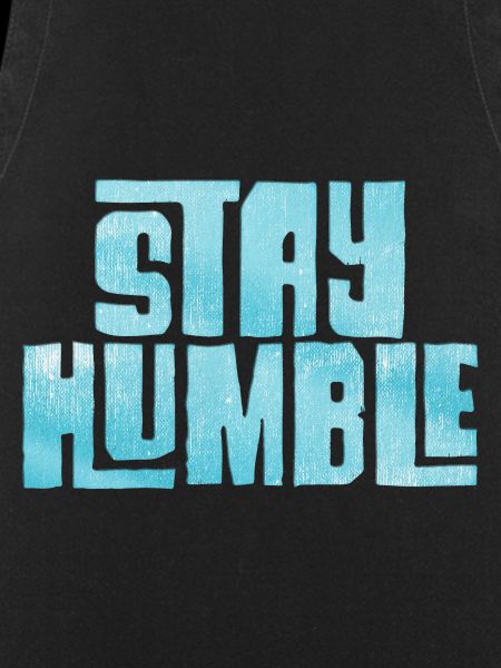 Stay humble