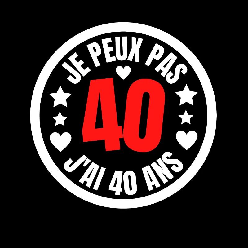 JE PEUX PAS J'AI 40 ANS