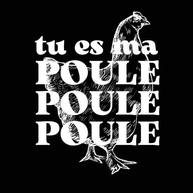 tu es ma Poule Poule Poule