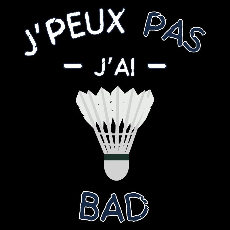 J peuX pas j ai badminton
