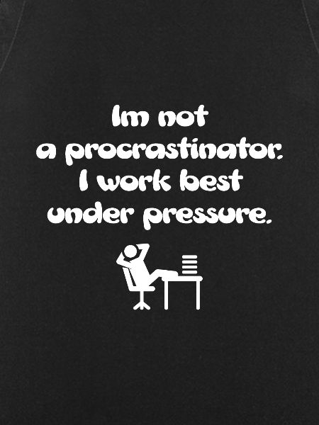 Not a procrastinator