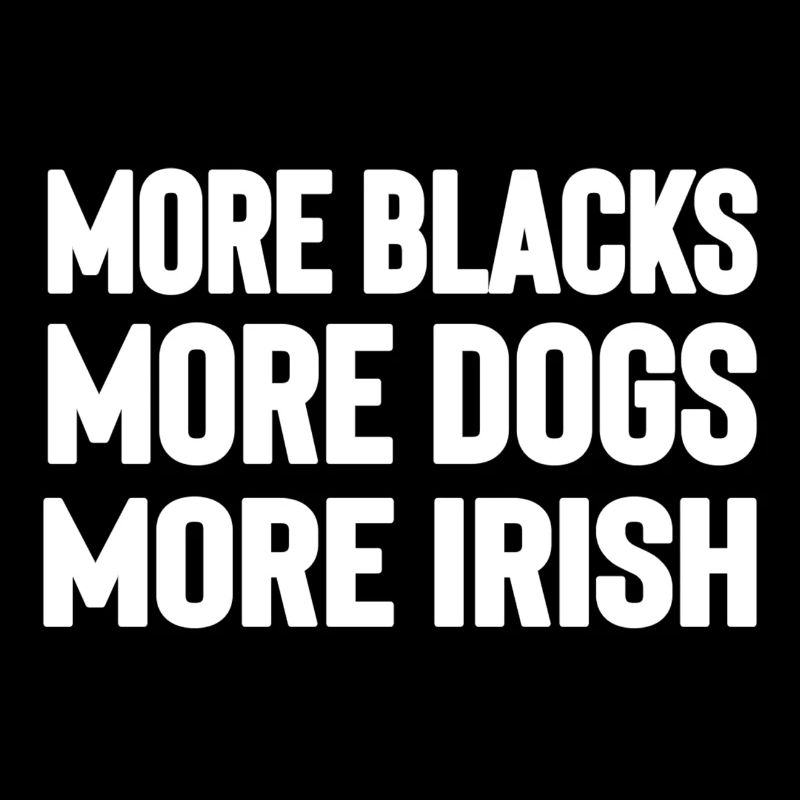 More Blacks More Dogs More Irish