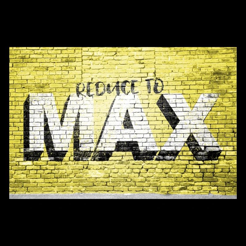 Reduce to Max Motivation Quote Graffiti