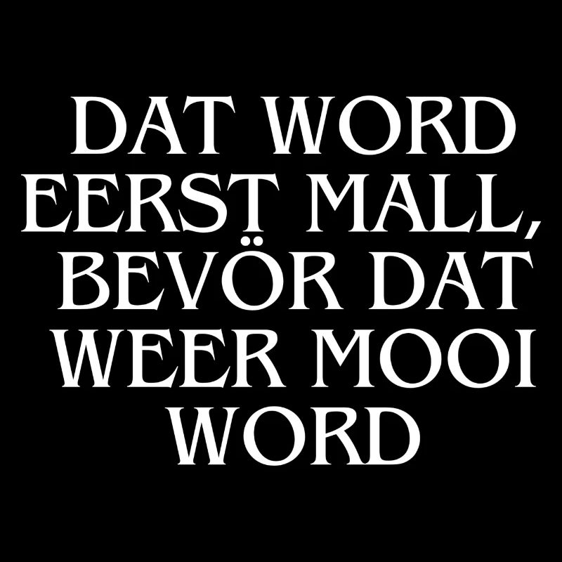 Plattdeutsch Ostfriesland "Dat word eerst mall"