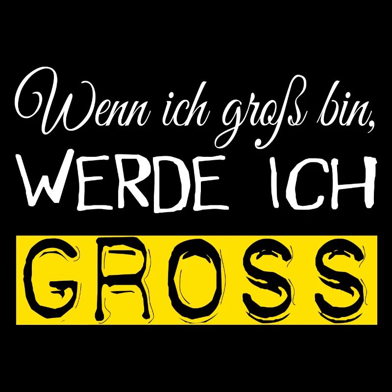 wenn ich groß bin werde ich groß gross