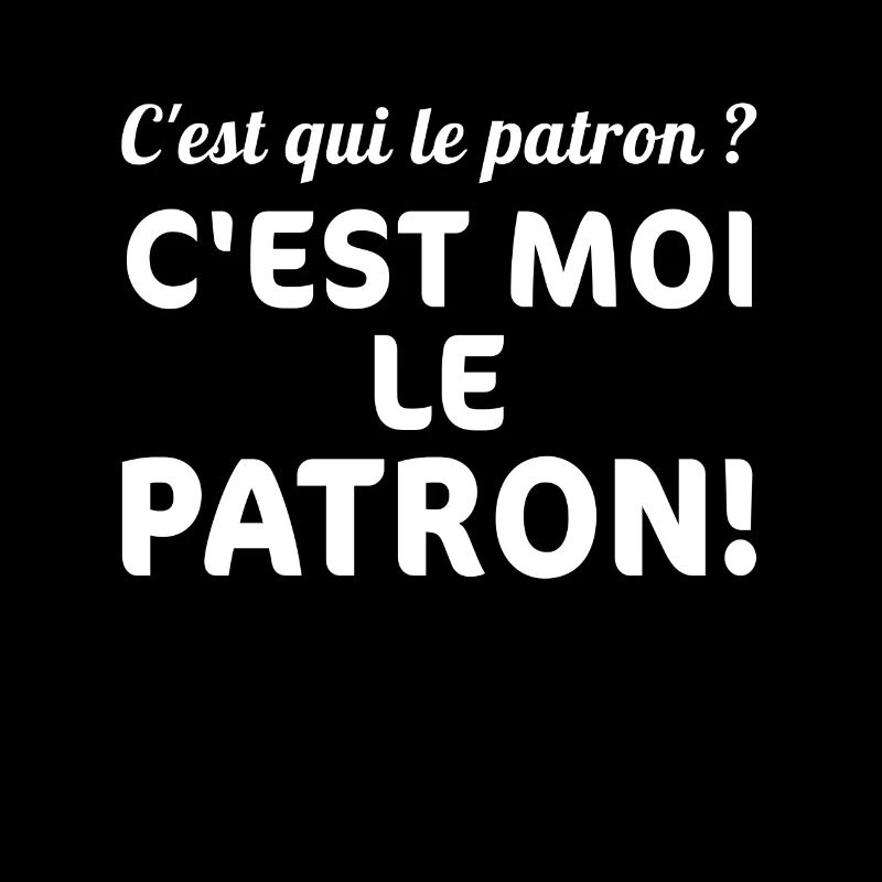 T-shirt c'est qui le patron C'est moi le patron!