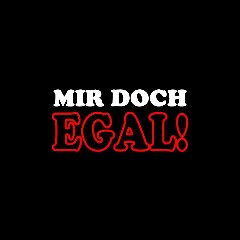 Mir doch EGAL