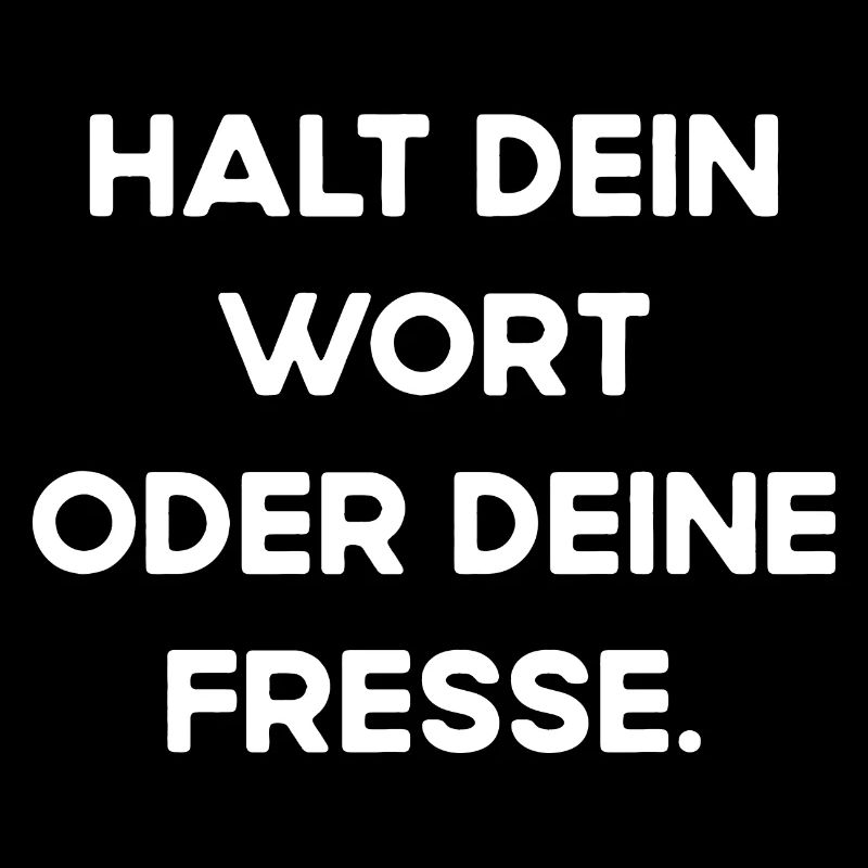 Halt Dein Wort oder Deine Fresse Mund Halten Fun