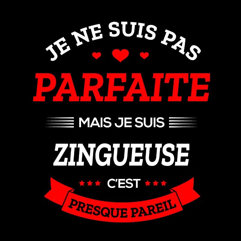 ZINGUEUSE PARFAITE