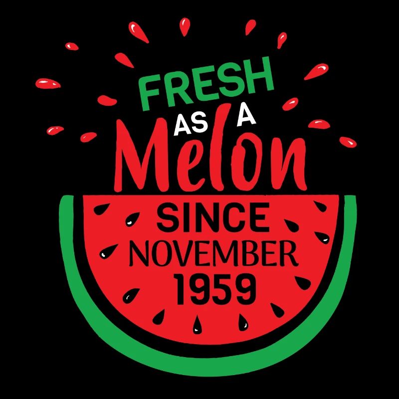 Frisch wie eine Melone seit November 1959