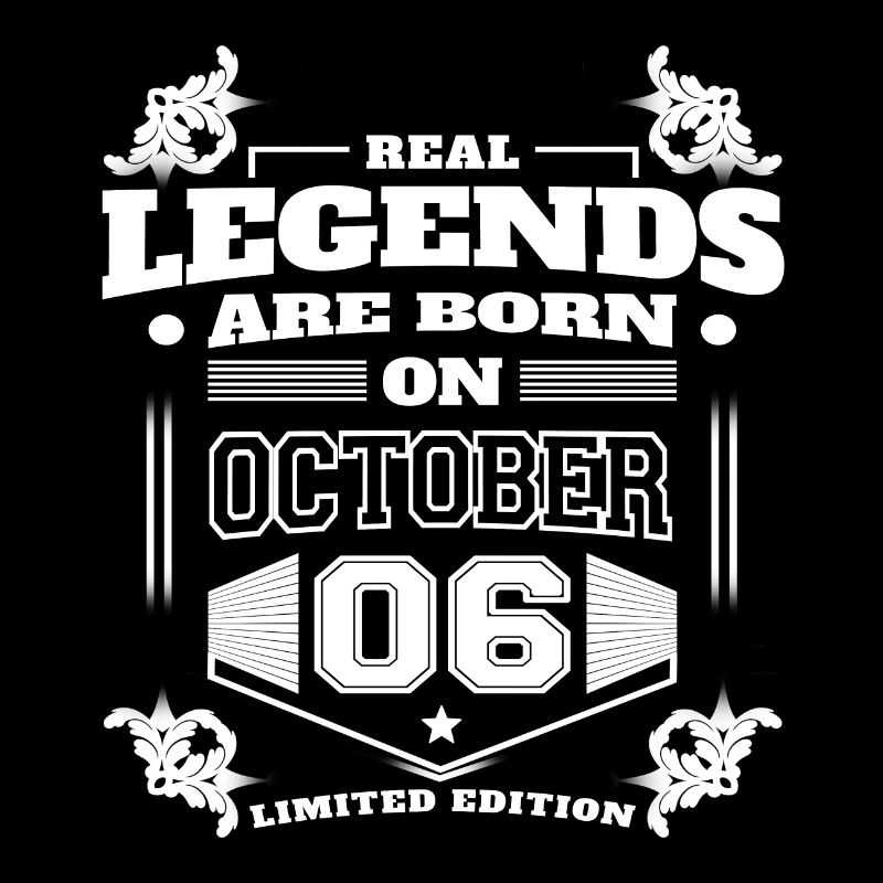 THE TRUE LEGENDS WERE BORN ON OCTOBER 6