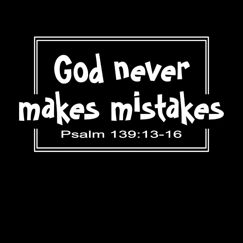Christian Design God Never Makes Mistakes Psalm