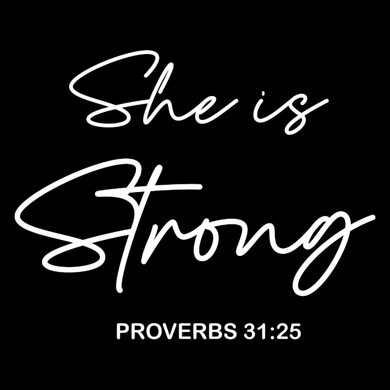 She is strong Proverbs 31:25
