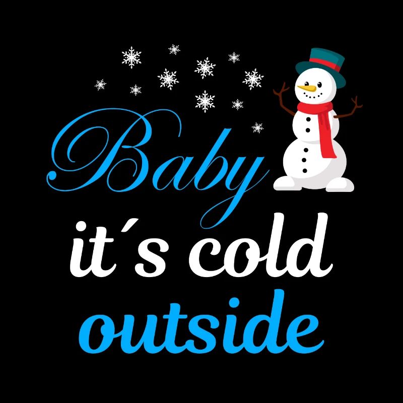 Baby its cold outside