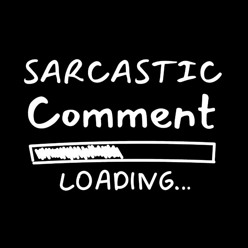 Sarcastic how loading