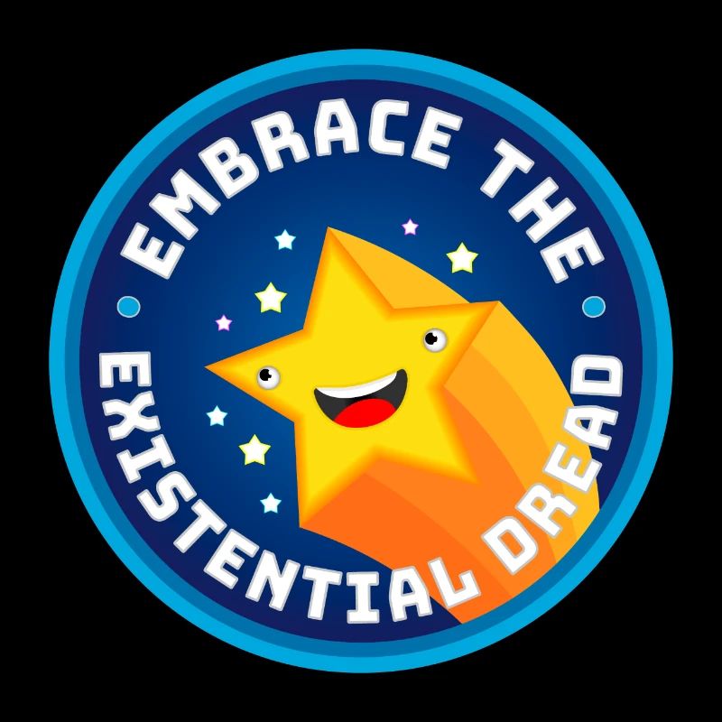 Embrace The Existential Dread
