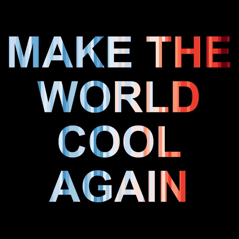 Make the world cool again - Klimawandel - FFF